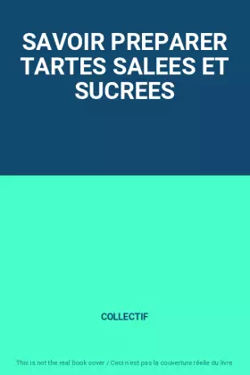 Couverture du produit · SAVOIR PREPARER TARTES SALEES ET SUCREES