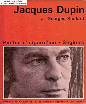 Couverture du produit · Jacques Dupin - Choix de textes , Bibliographie , Illustrations - Poètes d'aujourd'hui N° 219