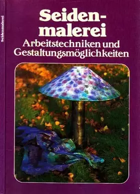 Couverture du produit · Seidenmalerei - Arbeitstechniken und Gestaltungsmöglichkeiten