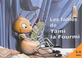 Couverture du produit · Les fables de Tami la fourmi