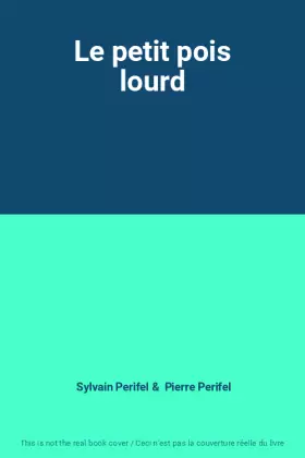 Couverture du produit · Le petit pois lourd