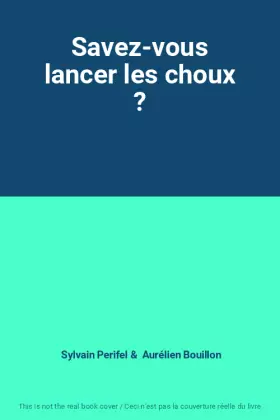 Couverture du produit · Savez-vous lancer les choux ?