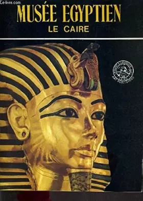 Couverture du produit · MUSEE EGYPTIEN LE CAIRE.