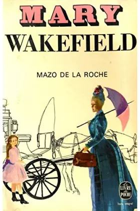 Couverture du produit · Mary Wakefield / Mazo de la Roche / Poche