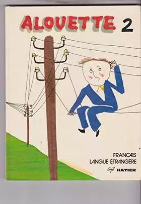 Couverture du produit · ALOUETTE NIVEAU 2 - Méthode de français - Cahier d'exercices niveau 2