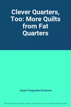 Couverture du produit · Clever Quarters, Too: More Quilts from Fat Quarters