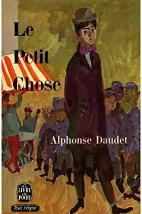 Couverture du produit · Le petit chose / Daudet, Alphonse