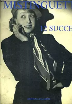 Couverture du produit · MISTINGUETT 12 SUCCES - PIANO CHANT.