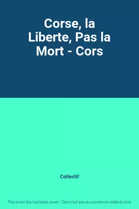 Couverture du produit · Corse, la Liberte, Pas la Mort - Cors