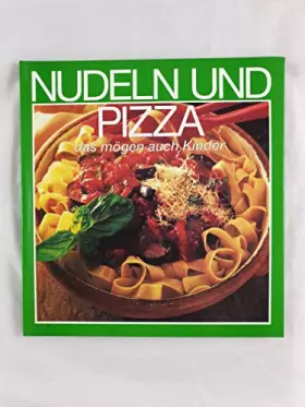 Couverture du produit · Nudeln und Pizza das mögen auch Kinder