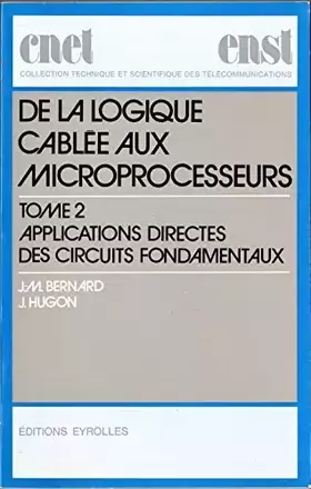 Couverture du produit · Dela logique cablée au microprocesseur - Tome 2 - Application directe des circuits fondamentaux
