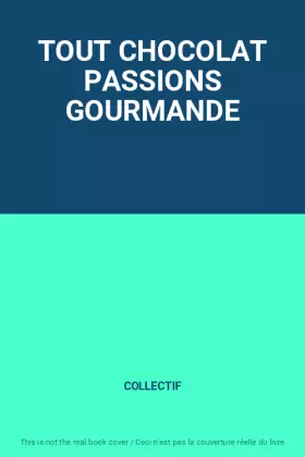 Couverture du produit · TOUT CHOCOLAT PASSIONS GOURMANDE