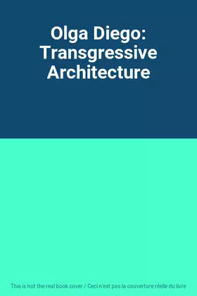 Couverture du produit · Olga Diego: Transgressive Architecture