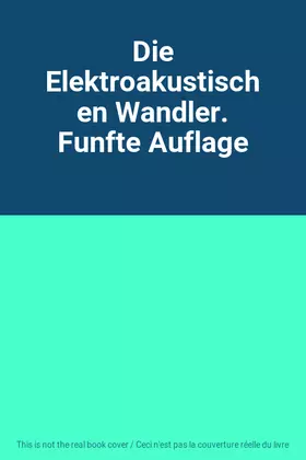Couverture du produit · Die Elektroakustischen Wandler. Funfte Auflage