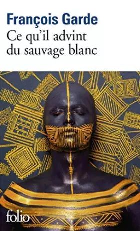 Couverture du produit · [Ce qu'il advint du sauvage blanc] [By: Garde, Francois] [September, 2013]
