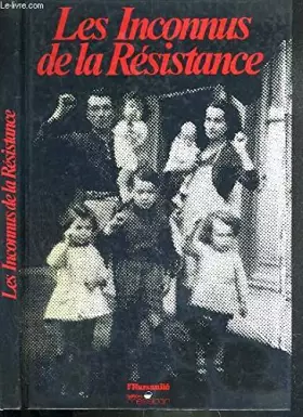 Couverture du produit · LES INCONNUS DE LA RESISTANCE