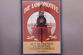 Couverture du produit · Die Lokomotive - Auf Schienen durch die Welt.