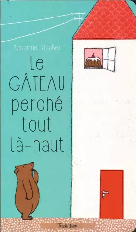 Couverture du produit · Le gâteau perché tout là-haut