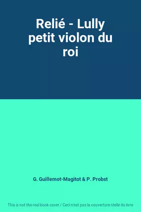 Couverture du produit · Relié - Lully petit violon du roi