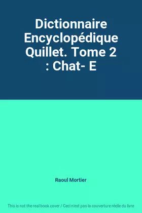 Couverture du produit · Dictionnaire Encyclopédique Quillet. Tome 2 : Chat- E