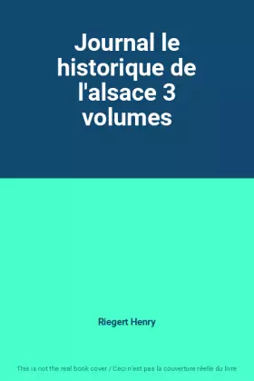 Couverture du produit · Journal le historique de l'alsace 3 volumes
