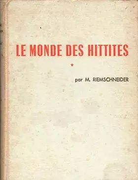 Couverture du produit · Le monde des hittites tome I.