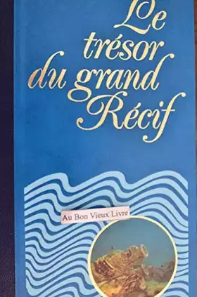 Couverture du produit · Le trésor du grand récif.
