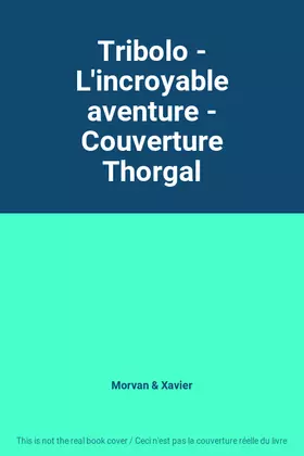 Couverture du produit · Tribolo - L'incroyable aventure - Couverture Thorgal