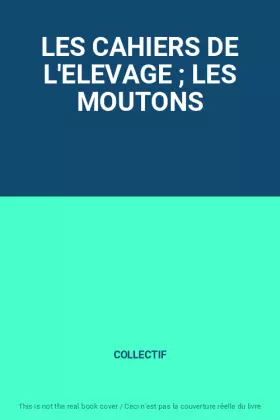 Couverture du produit · LES CAHIERS DE L'ELEVAGE ; LES MOUTONS