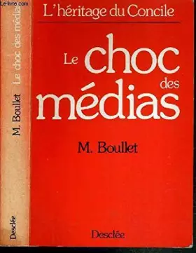 Couverture du produit · LE CHOC DES MEDIAS / L'HERITAGE DU CONCILE