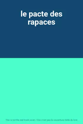 Couverture du produit · le pacte des rapaces