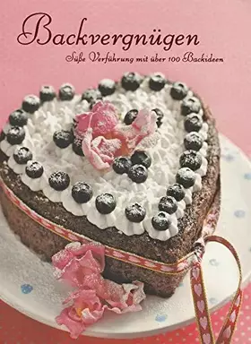 Couverture du produit · Backvergnügen - Süße Verführung mit über 100 Backideen