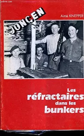 Couverture du produit · LES REFRACTAIRES DANS LES BUNKERS.