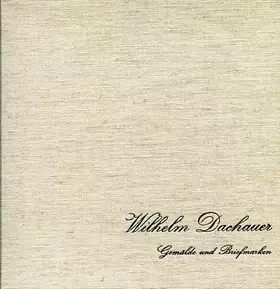 Couverture du produit · Wilhelm Dachauer. Gemälde Und Briefmarken.