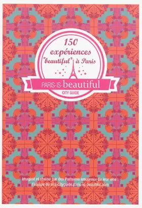 Couverture du produit · Paris is beautiful, 150 expériences beautiful a Paris