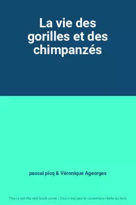 Couverture du produit · La vie des gorilles et des chimpanzés