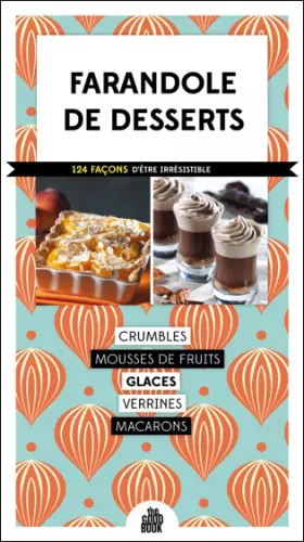 Couverture du produit · Farandole de desserts - 116 façons d'être irrésistible