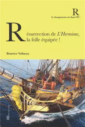 Couverture du produit · Résurrection de l'Hermione, la folle équipée!