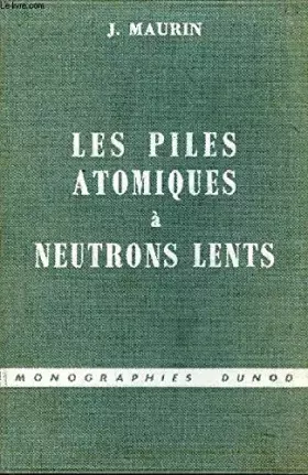 Couverture du produit · LES PILES ATOMIQUES A NEUTRONS LENTS.