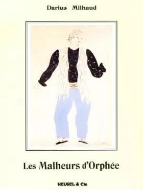 Couverture du produit · Les Malheurs d'Orphee. Piano Vocal Score