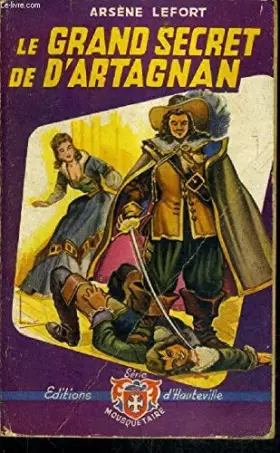 Couverture du produit · LE GRAND SECRET DE D'ARTAGNAN.