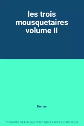 Couverture du produit · les trois mousquetaires volume II