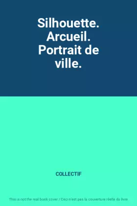 Couverture du produit · Silhouette. Arcueil. Portrait de ville.