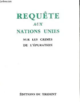 Couverture du produit · REQUETE AUX NATIONS UNIES SUR LES CRIMES DE L'EPURATION.