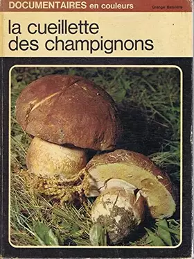 Couverture du produit · La cueillette des Champignons / Documentaires en couleurs