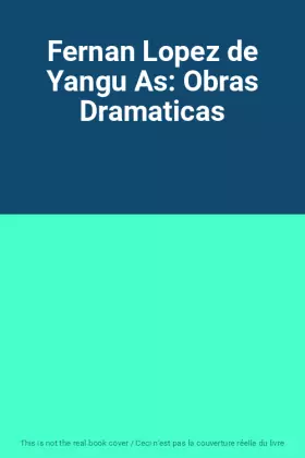 Couverture du produit · Fernan Lopez de Yangu As: Obras Dramaticas