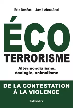 Couverture du produit · Écoterrorisme: Altermondialisme, écologie, animalisme