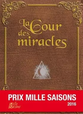 Couverture du produit · La Cour des Miracles - Prix Mille Saisons 2016