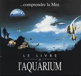 Couverture du produit · Comprendre la mer.... Le livre de l'aquarium