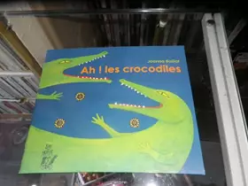 Couverture du produit · Ah! Les crocodiles, Joanna Boillat